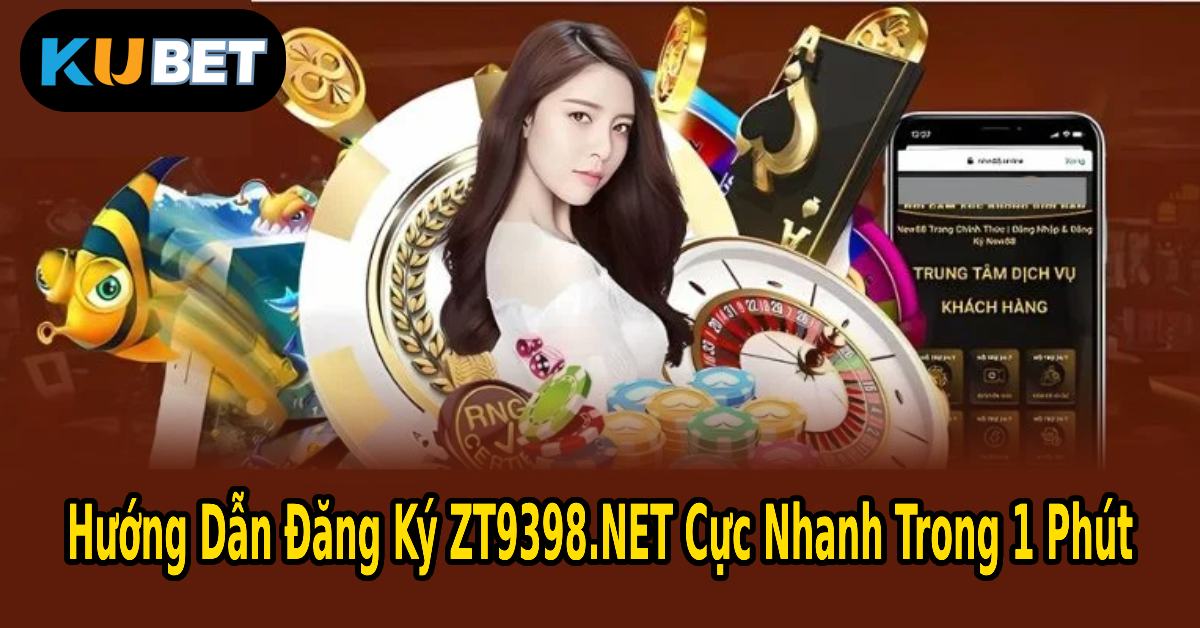 Hướng Dẫn Đăng Ký ZT9398.NET Cực Nhanh Trong 1 Phút