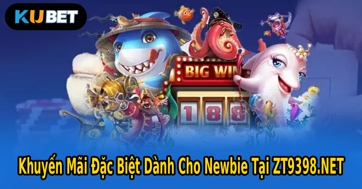 Khuyến Mãi Đặc Biệt Dành Cho Newbie Tại ZT9398.NET