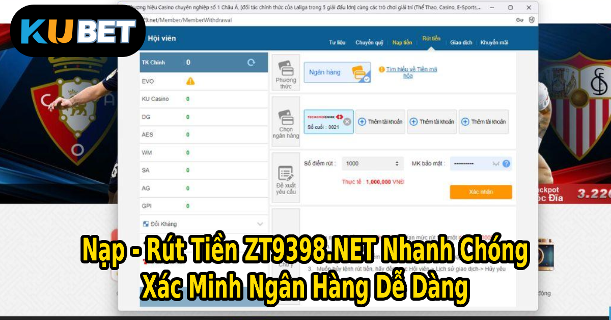 Nạp - Rút Tiền ZT9398.NET Nhanh Chóng | Xác Minh Ngân Hàng Dễ Dàng